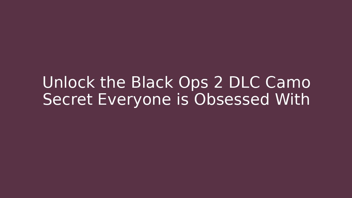 Unlock the Black Ops 2 DLC Camo Secret Everyone is Obsessed With - Critter Realm