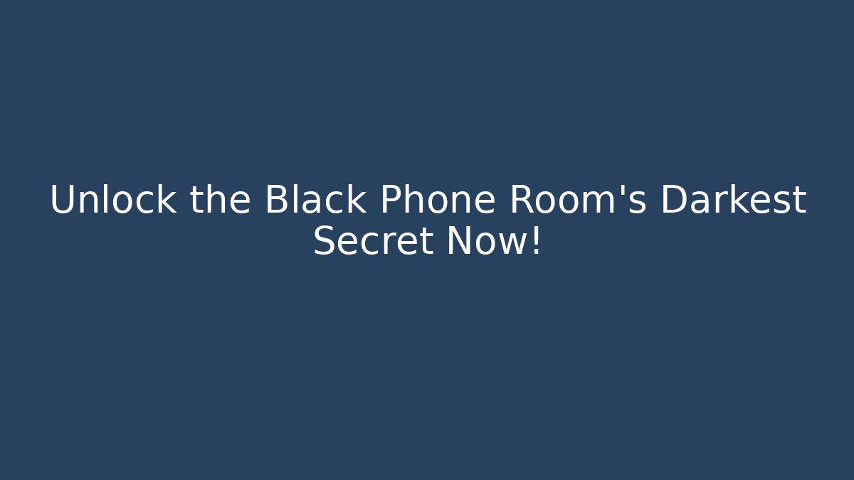 Unlock the Black Phone Room's Darkest Secret Now! - Critter Realm