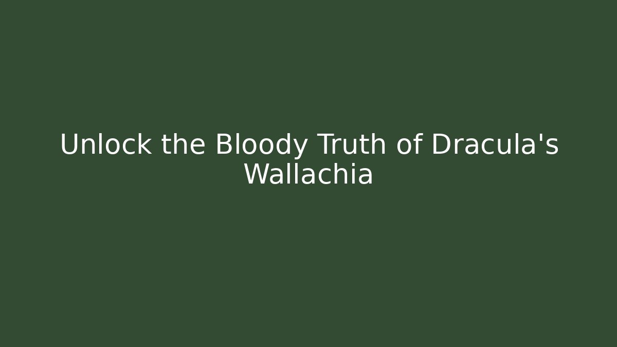Unlock the Bloody Truth of Dracula’s Wallachia - Critter Realm