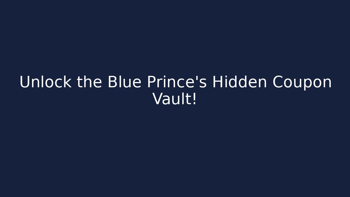 Unlock the Blue Prince's Hidden Coupon Vault!