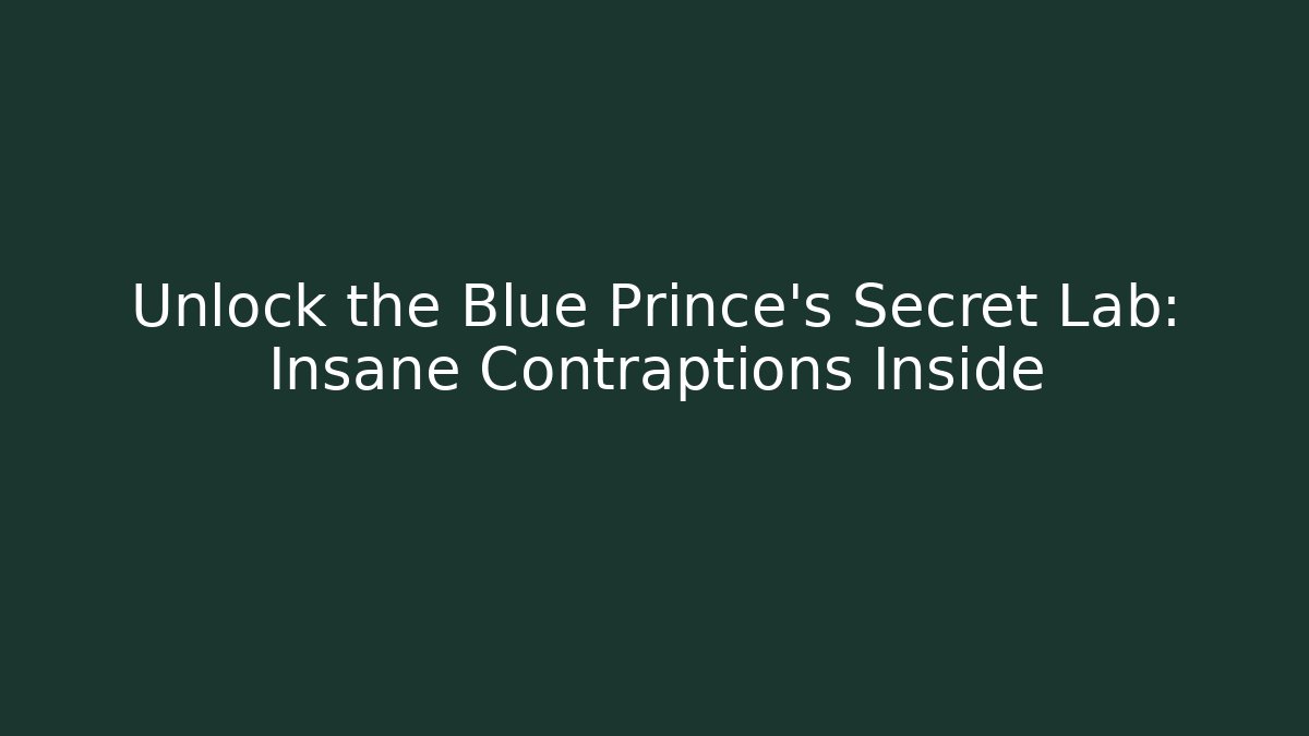 Unlock the Blue Prince's Secret Lab: Insane Contraptions Inside - Critter Realm