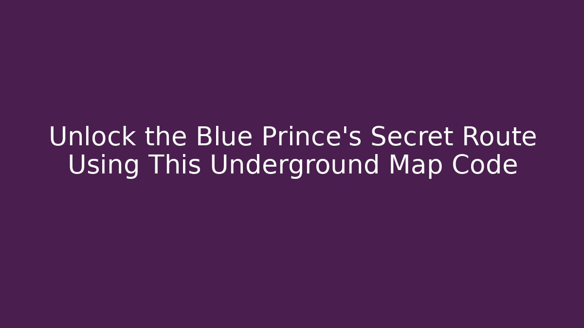 Unlock the Blue Prince's Secret Route Using This Underground Map Code - Critter Realm