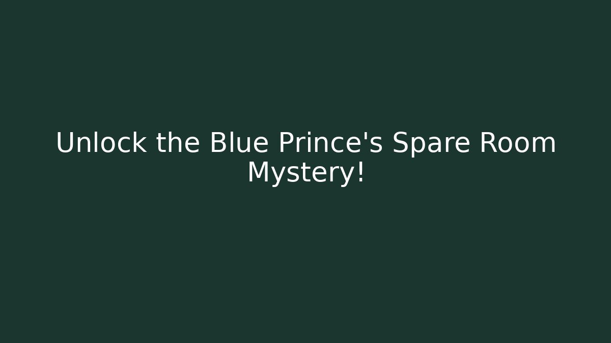 Unlock the Blue Prince's Spare Room Mystery!