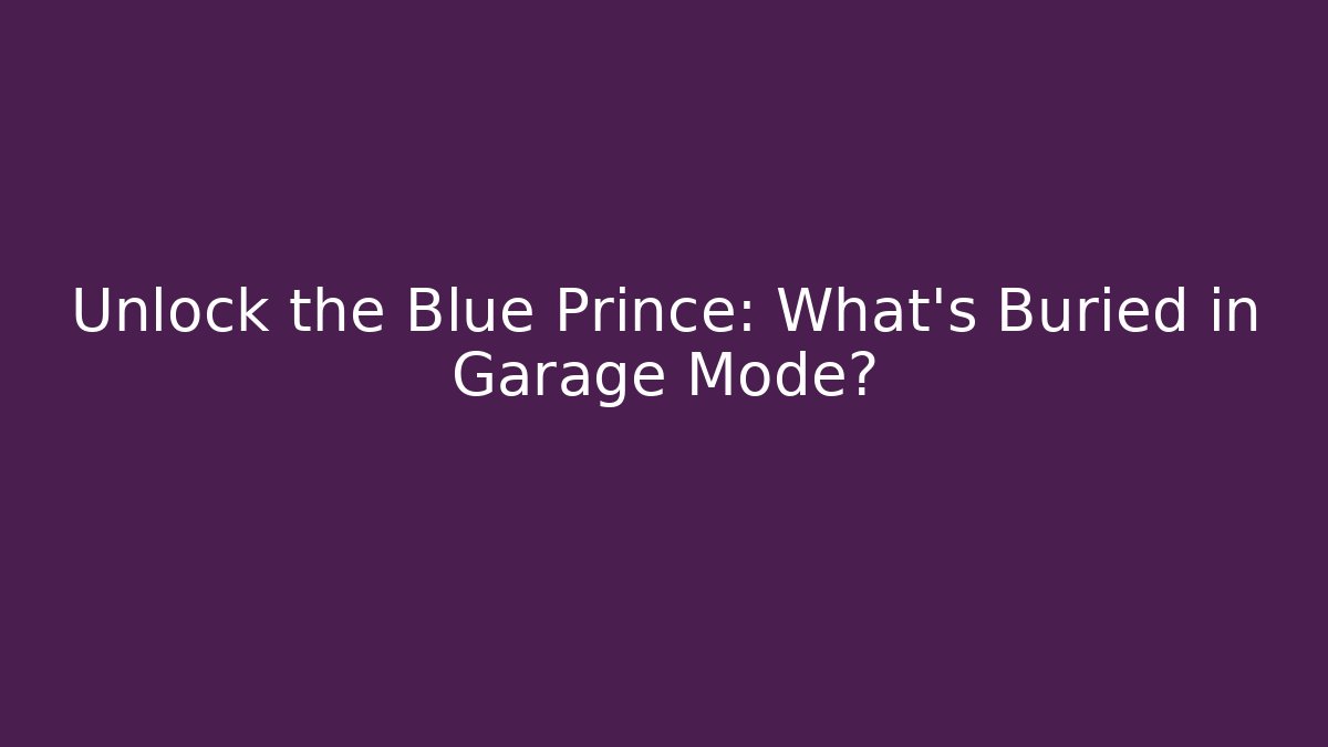 Unlock the Blue Prince: What's Buried in Garage Mode?