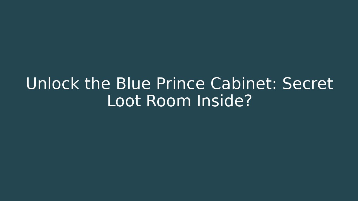 Unlock the Blue Prince Cabinet: Secret Loot Room Inside?