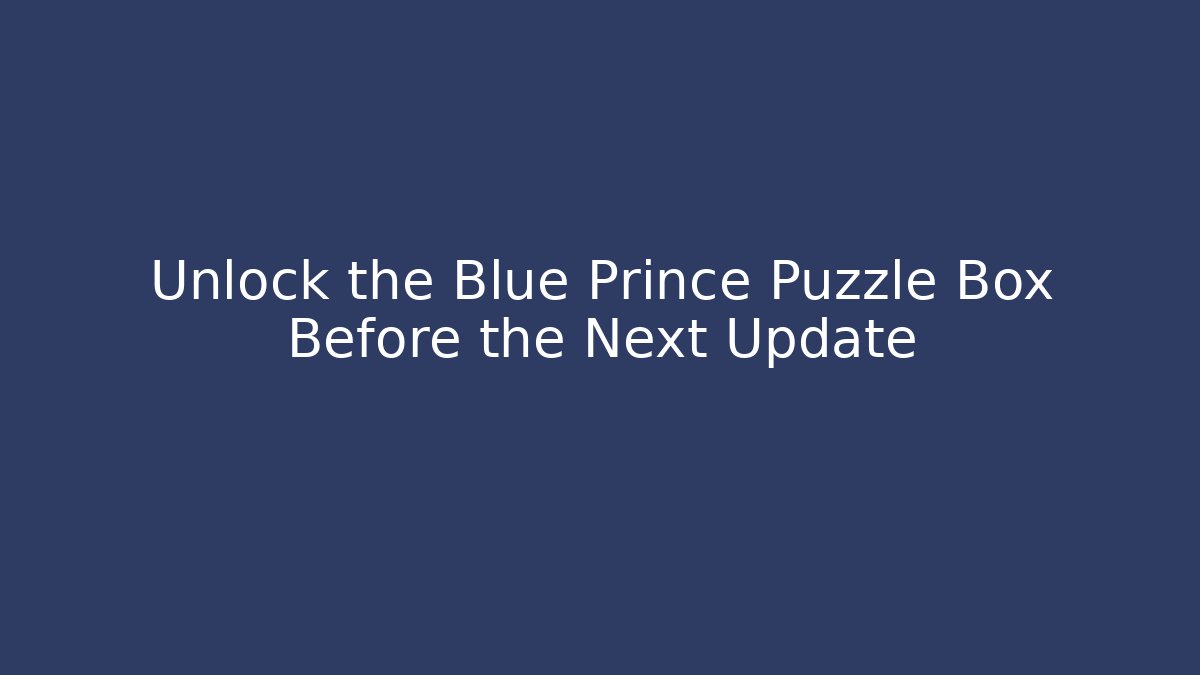 Unlock the Blue Prince Puzzle Box Before the Next Update