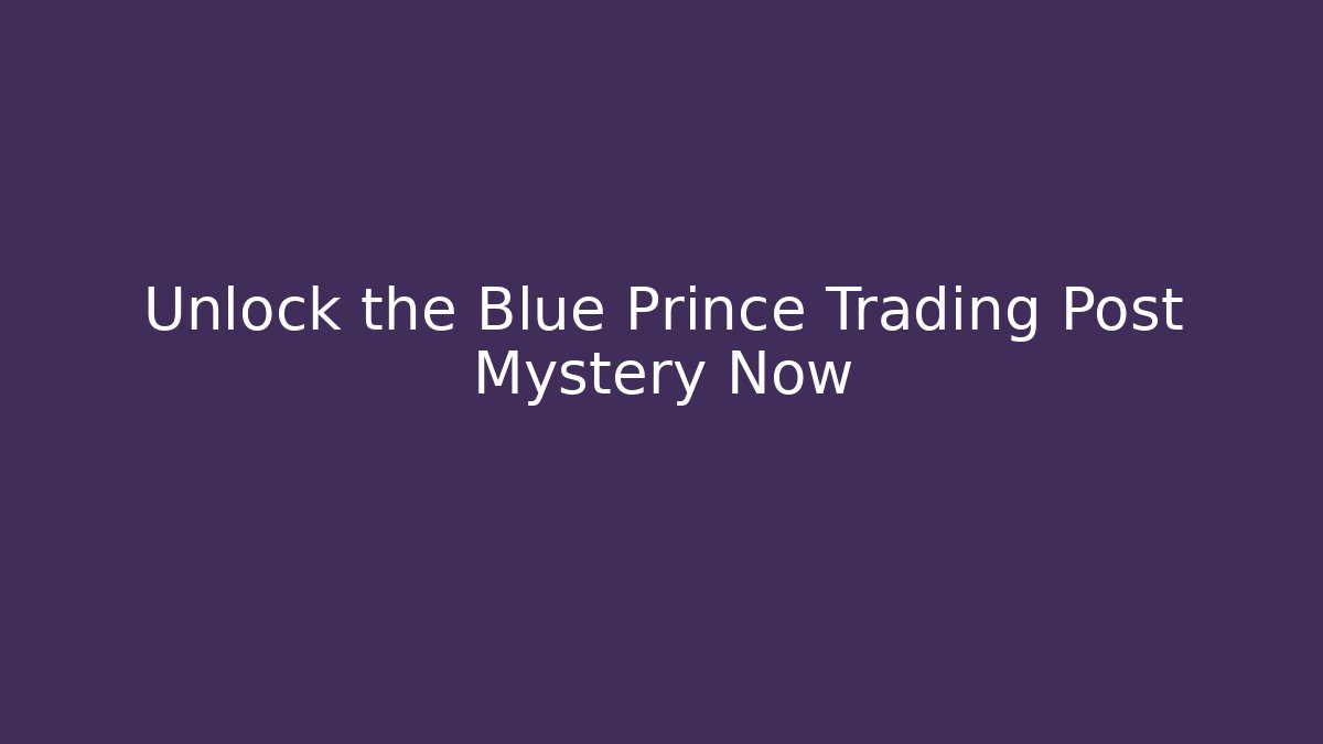Unlock the Blue Prince Trading Post Mystery Now