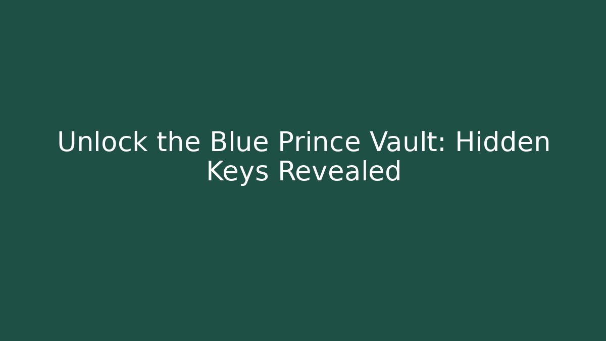 Unlock the Blue Prince Vault: Hidden Keys Revealed
