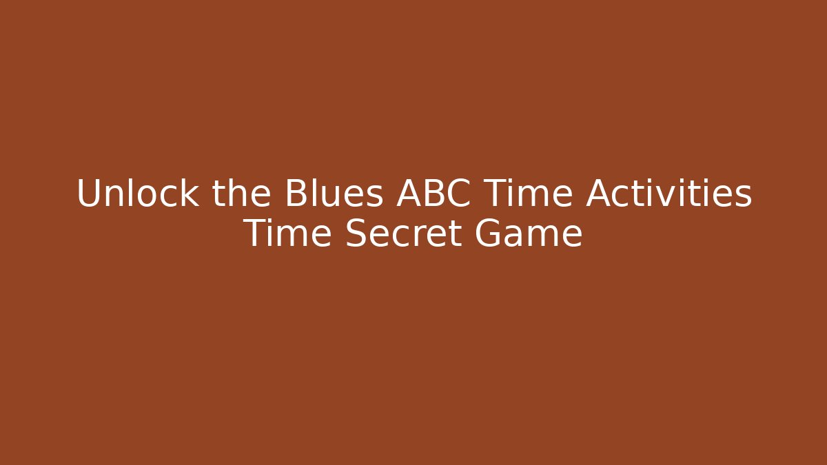 Unlock the Blues ABC Time Activities Time Secret Game