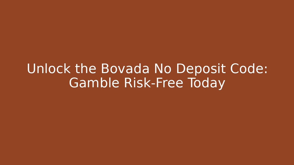 Unlock the Bovada No Deposit Code: Gamble Risk-Free Today - Critter Realm