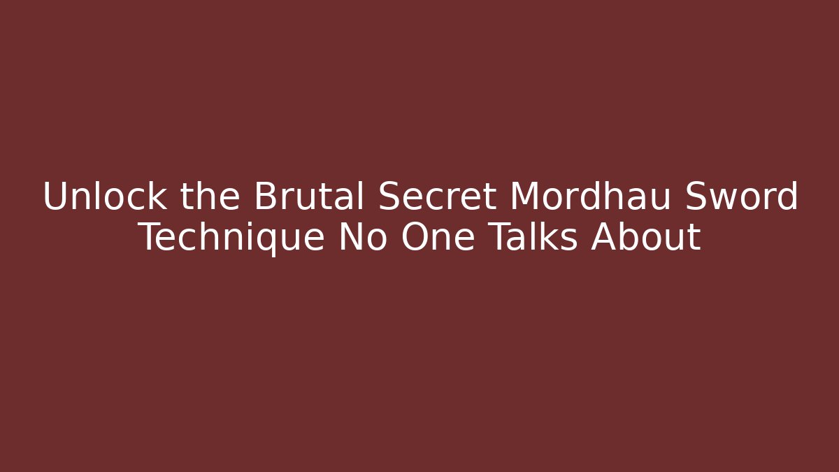 Unlock the Brutal Secret Mordhau Sword Technique No One Talks About