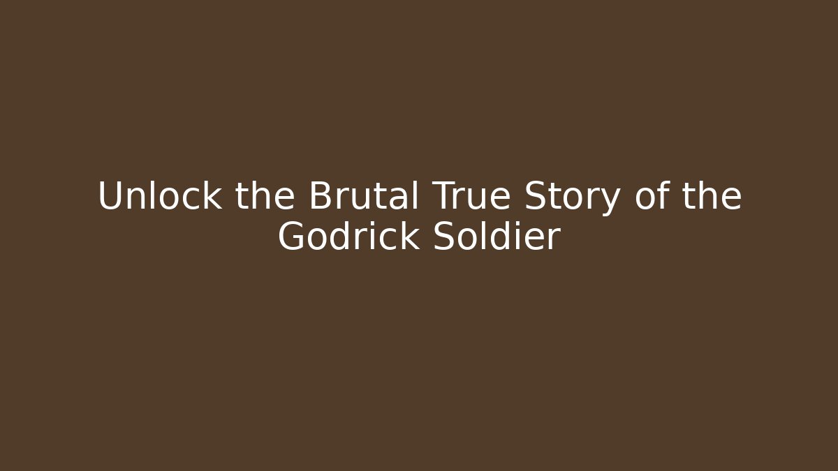 Unlock the Brutal True Story of the Godrick Soldier