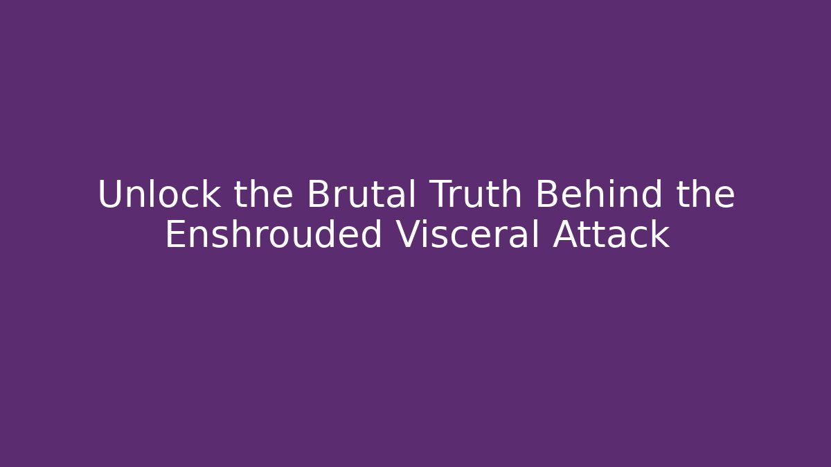 Unlock the Brutal Truth Behind the Enshrouded Visceral Attack