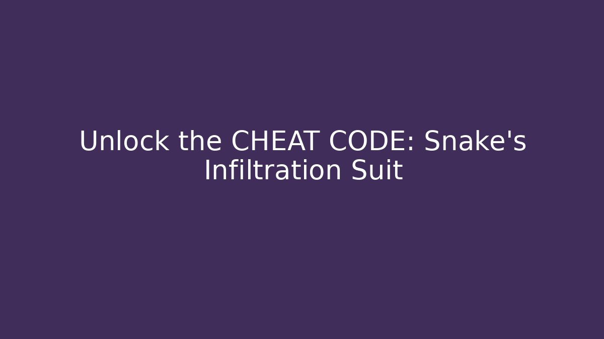 Unlock the CHEAT CODE: Snake's Infiltration Suit