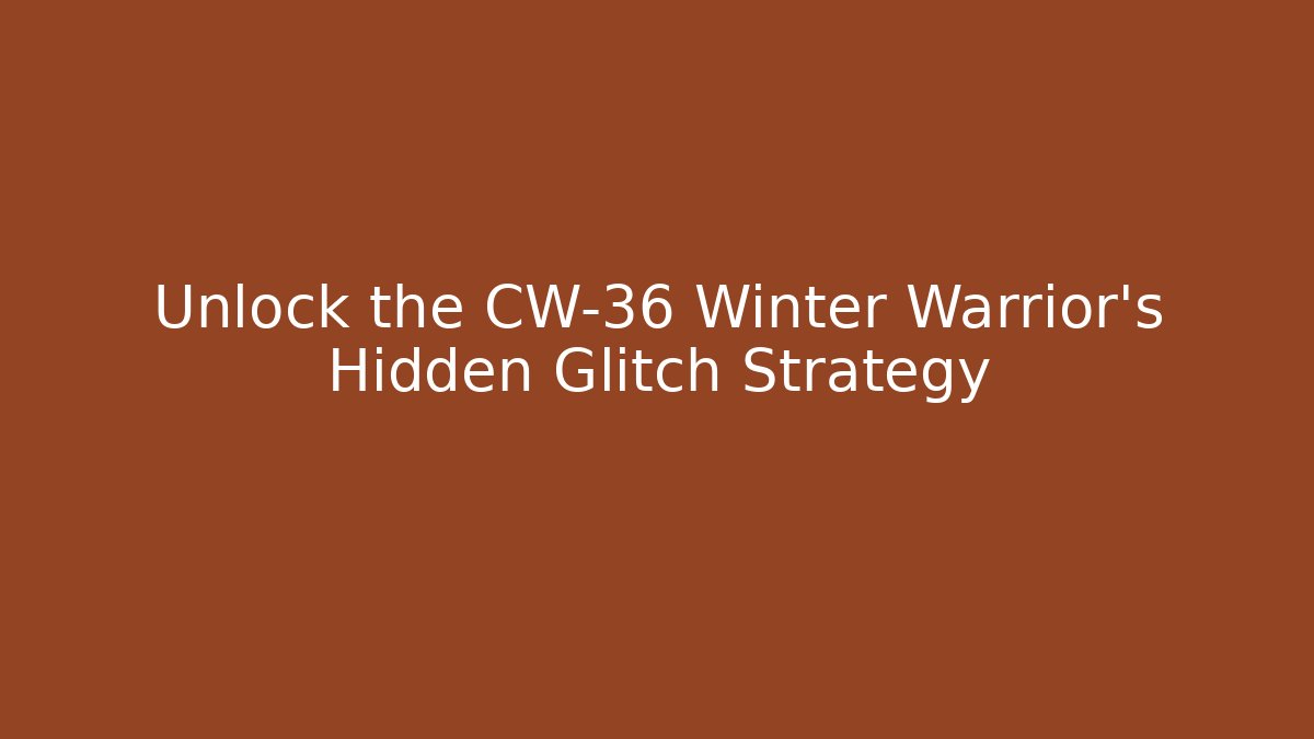 Unlock the CW-36 Winter Warrior's Hidden Glitch Strategy