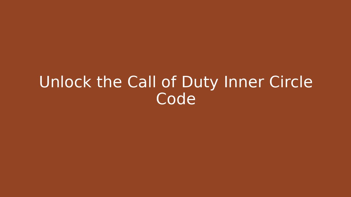 Unlock the Call of Duty Inner Circle Code