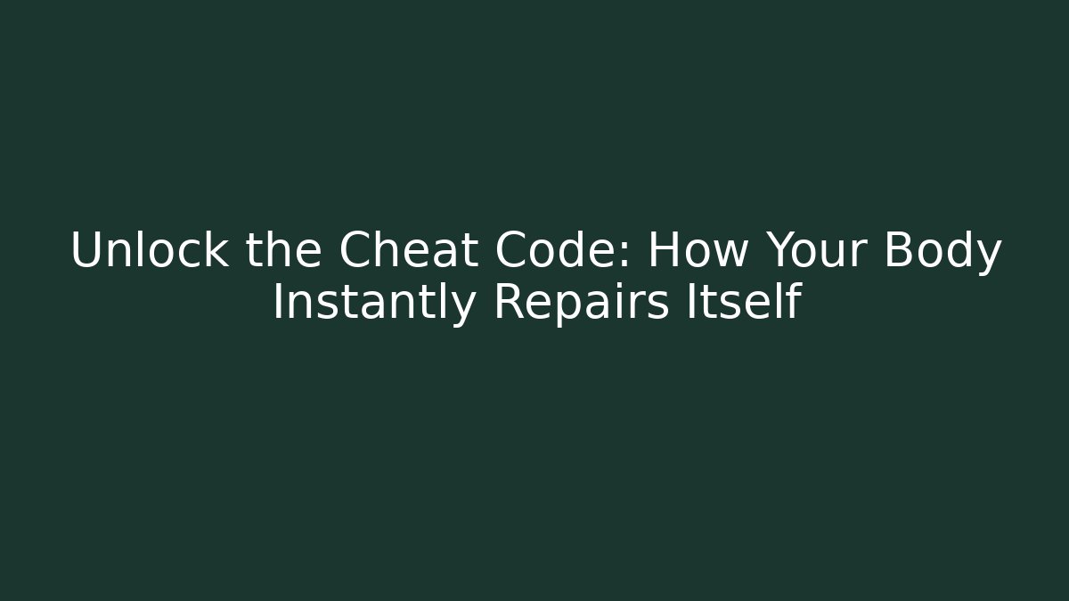 Unlock the Cheat Code: How Your Body Instantly Repairs Itself