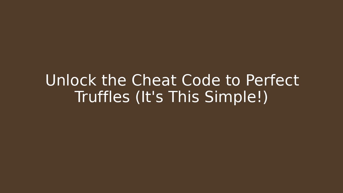 Unlock the Cheat Code to Perfect Truffles (It's This Simple!) - Critter Realm