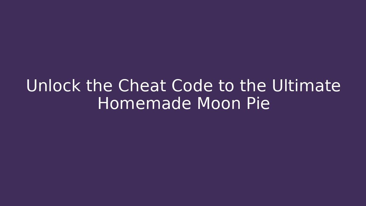 Unlock the Cheat Code to the Ultimate Homemade Moon Pie