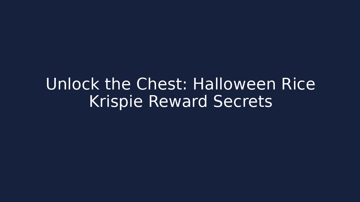 Unlock the Chest: Halloween Rice Krispie Reward Secrets