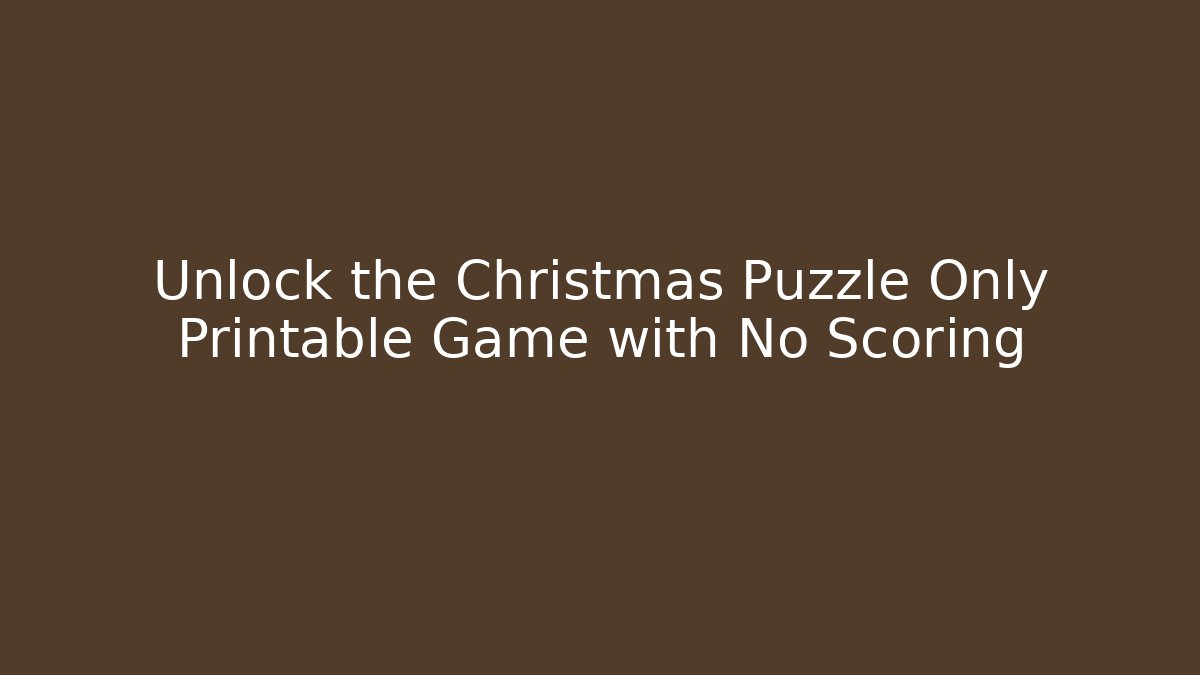 Unlock the Christmas Puzzle Only Printable Game with No Scoring