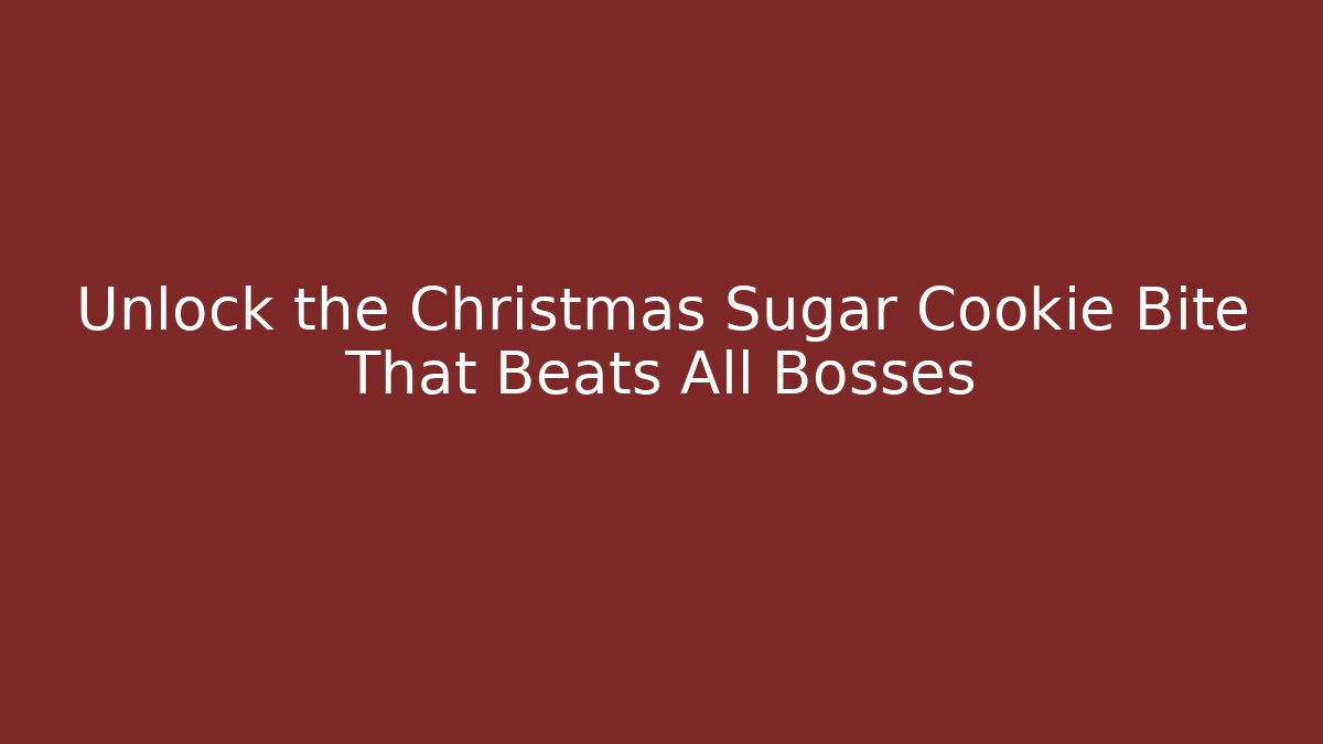 Unlock the Christmas Sugar Cookie Bite That Beats All Bosses - Critter Realm