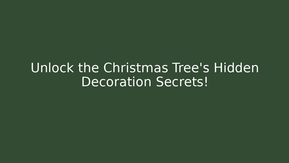 Unlock the Christmas Tree's Hidden Decoration Secrets!