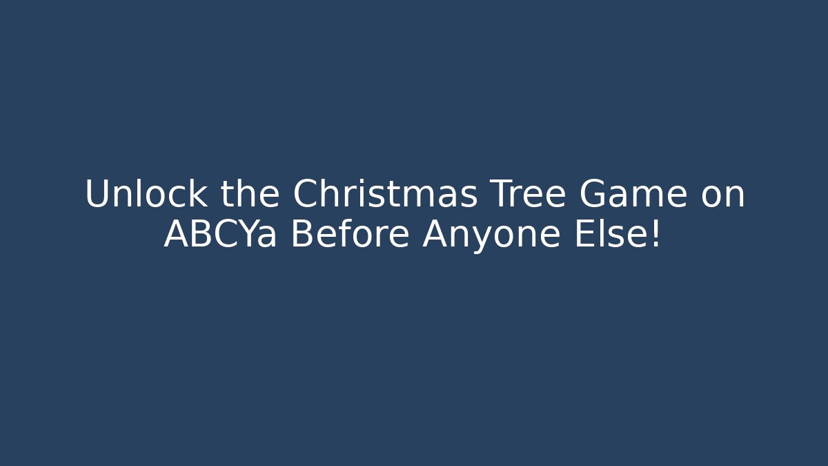 Unlock the Christmas Tree Game on ABCYa Before Anyone Else! - Critter Realm