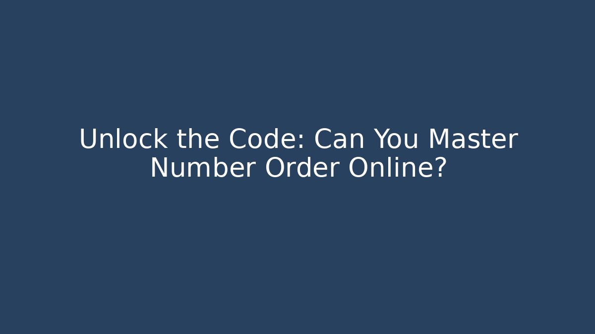 Unlock the Code: Can You Master Number Order Online?