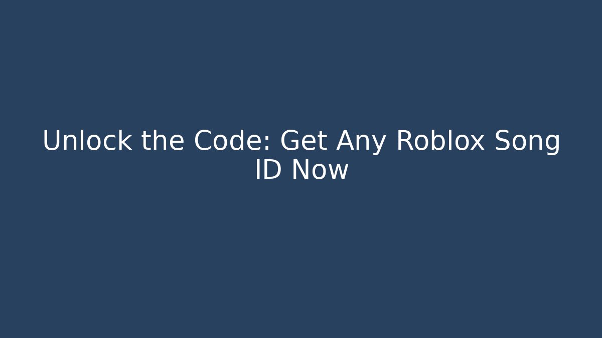 Unlock the Code: Get Any Roblox Song ID Now - Critter Realm