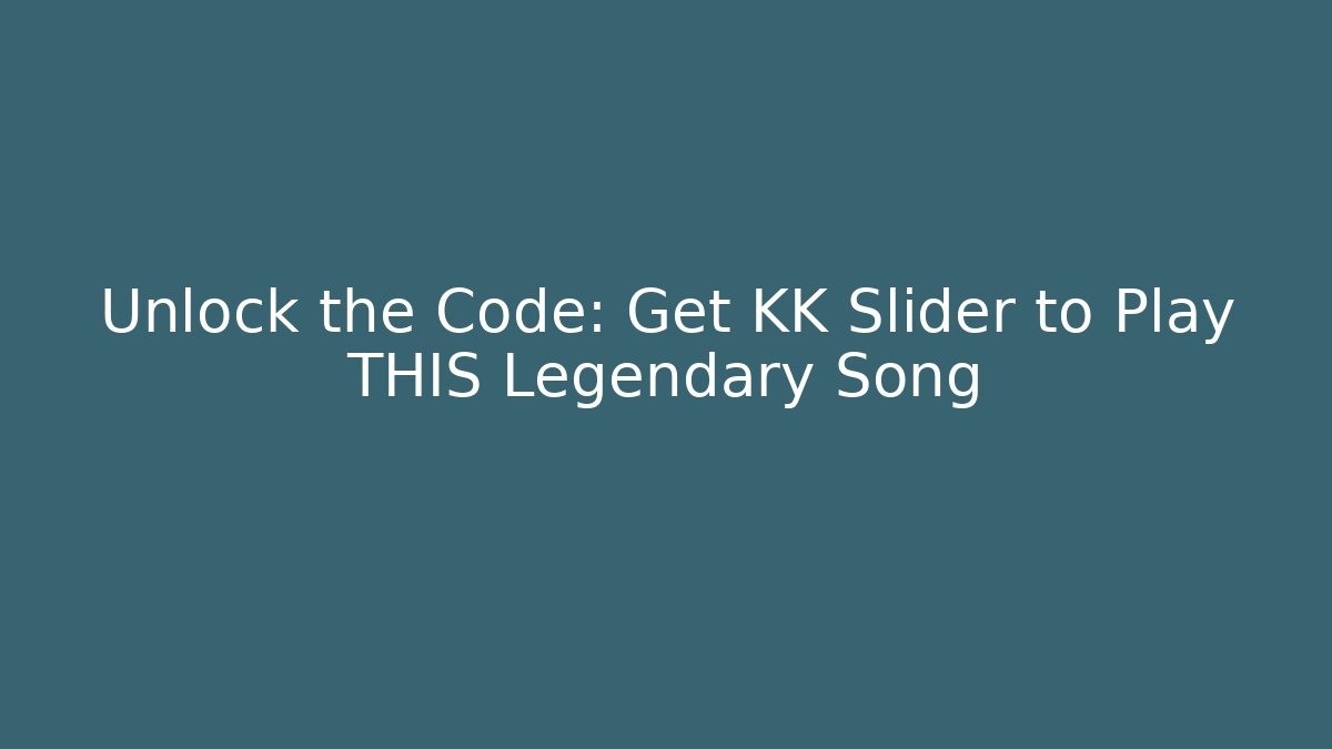Unlock the Code: Get KK Slider to Play THIS Legendary Song