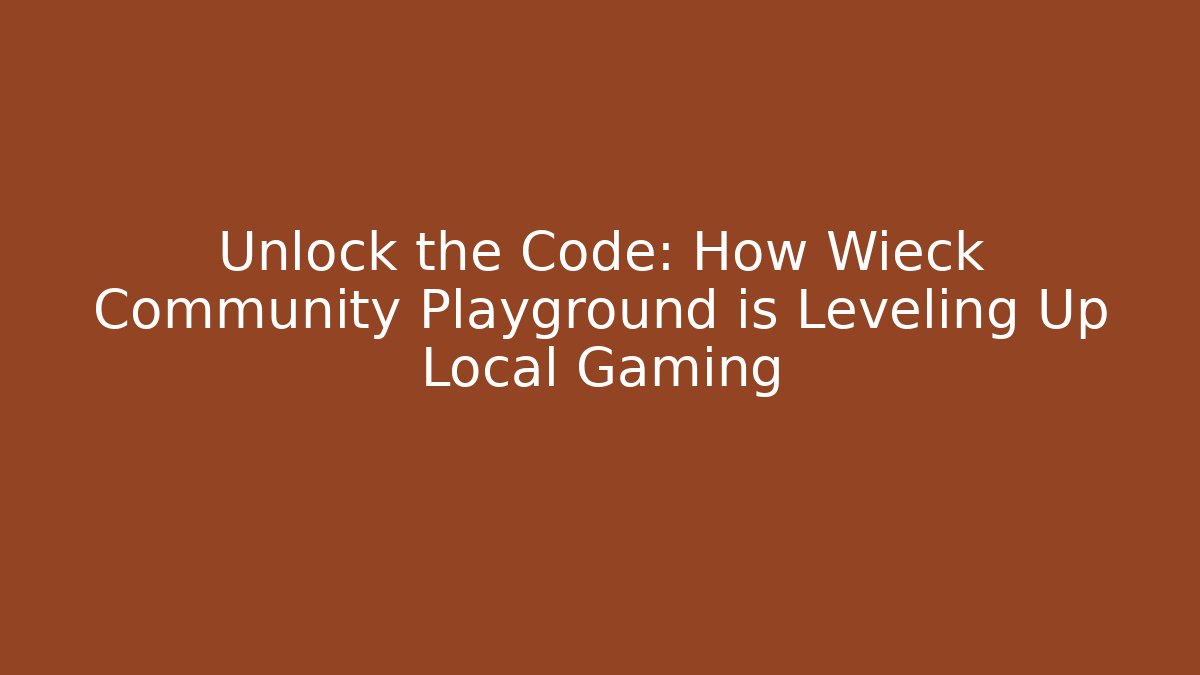 Unlock the Code: How Wieck Community Playground is Leveling Up Local Gaming