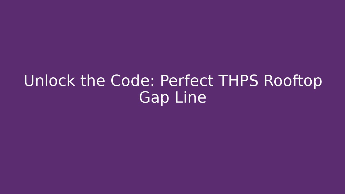 Unlock the Code: Perfect THPS Rooftop Gap Line