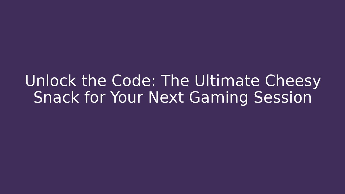 Unlock the Code: The Ultimate Cheesy Snack for Your Next Gaming Session