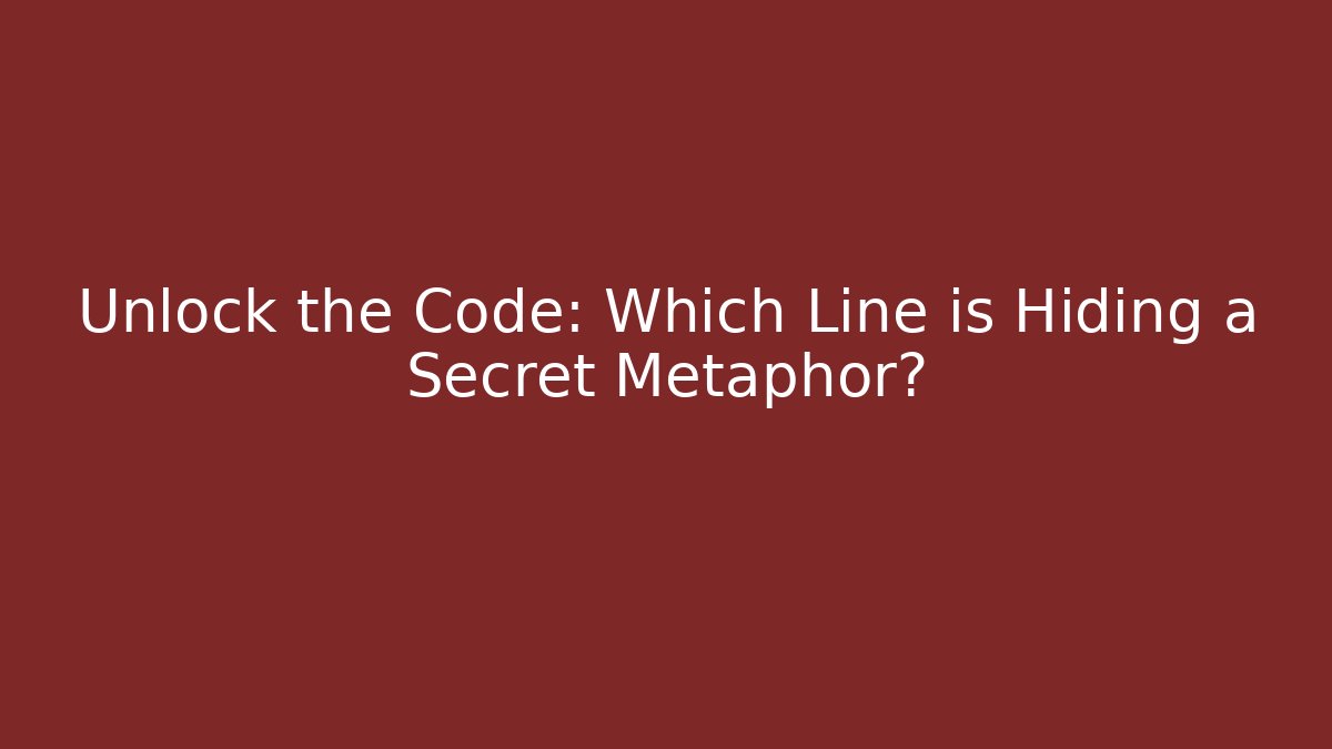 Unlock the Code: Which Line is Hiding a Secret Metaphor? - Critter Realm