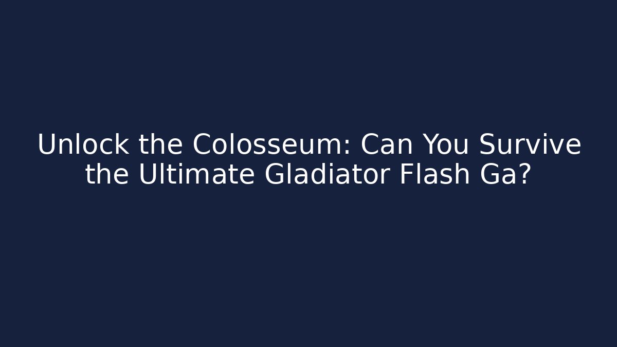 Unlock the Colosseum: Can You Survive the Ultimate Gladiator Flash Ga? - Critter Realm