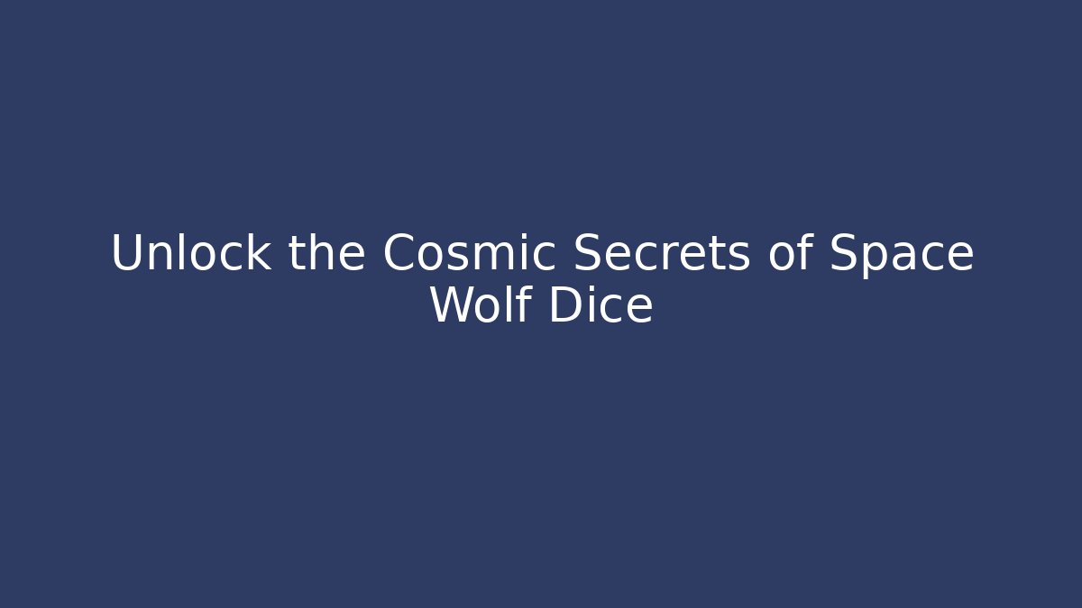Unlock the Cosmic Secrets of Space Wolf Dice - Critter Realm
