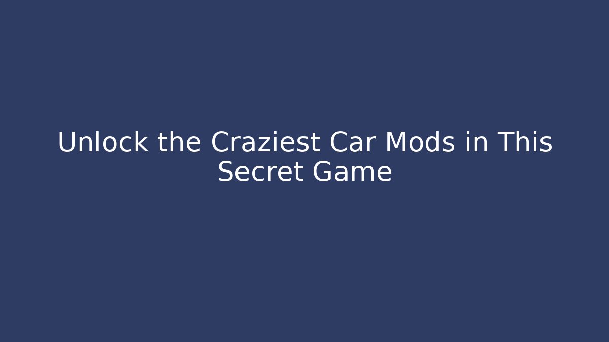 Unlock the Craziest Car Mods in This Secret Game - Critter Realm