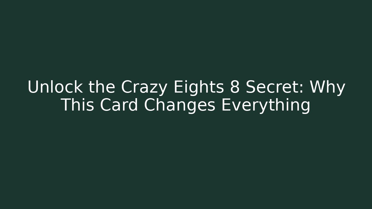 Unlock the Crazy Eights 8 Secret: Why This Card Changes Everything - Critter Realm