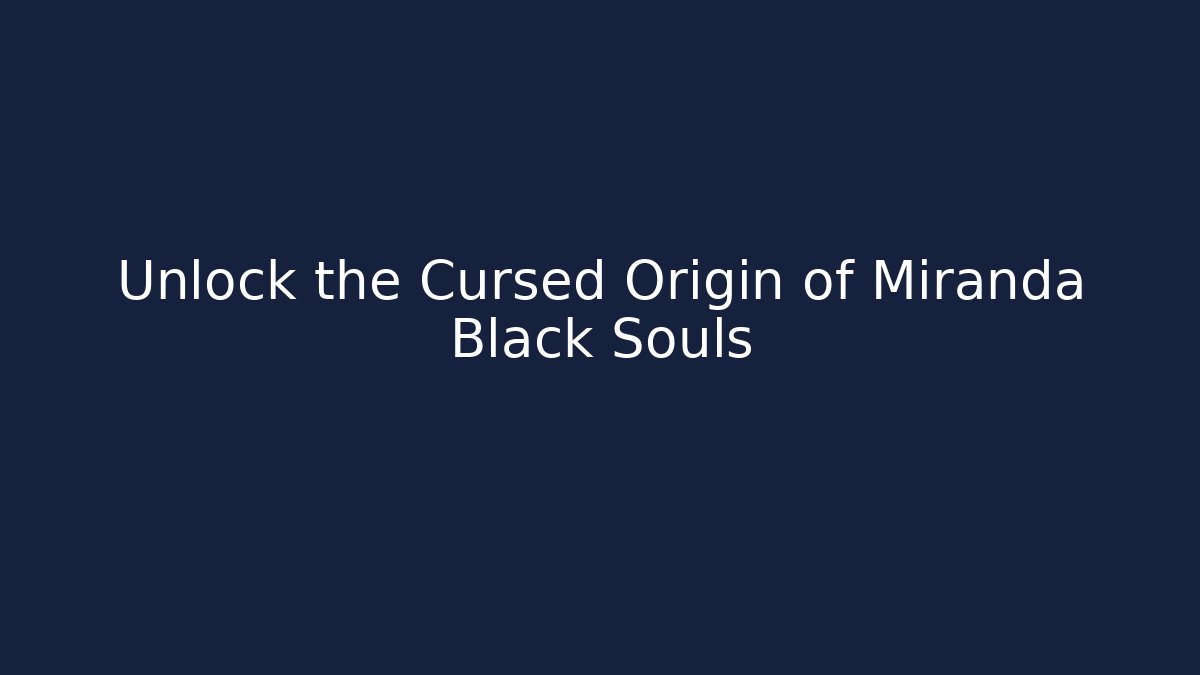 Unlock the Cursed Origin of Miranda Black Souls - Critter Realm