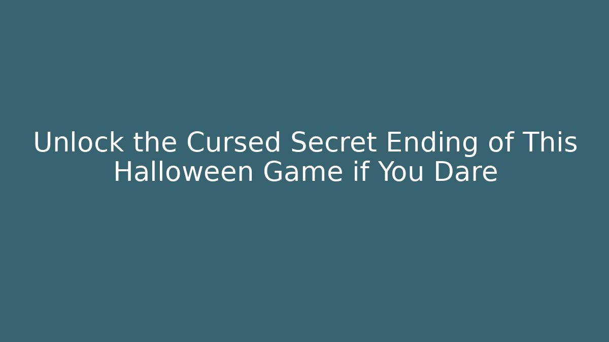 Unlock the Cursed Secret Ending of This Halloween Game if You Dare
