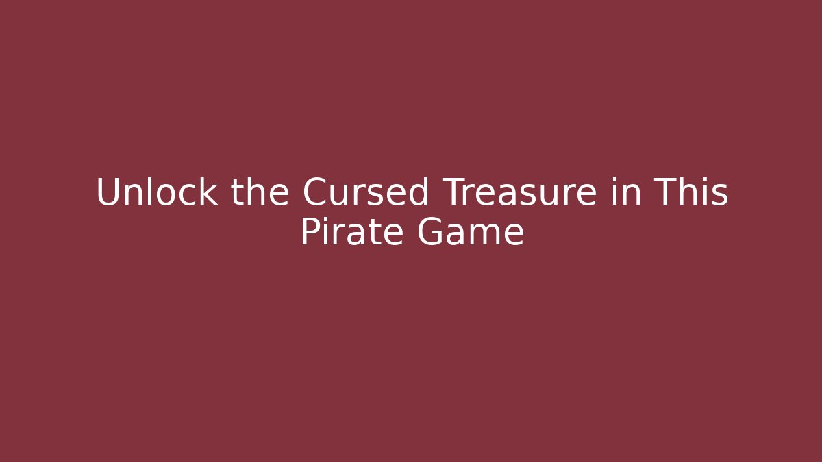 Unlock the Cursed Treasure in This Pirate Game