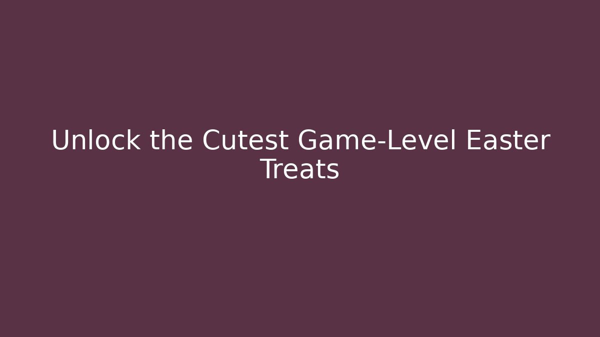 Unlock the Cutest Game-Level Easter Treats - Critter Realm