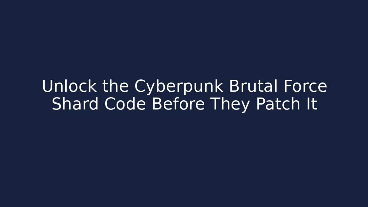 Unlock the Cyberpunk Brutal Force Shard Code Before They Patch It - Critter Realm