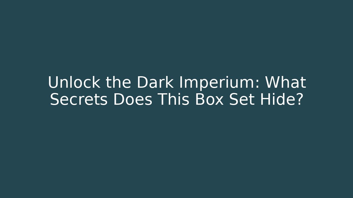 Unlock the Dark Imperium: What Secrets Does This Box Set Hide?