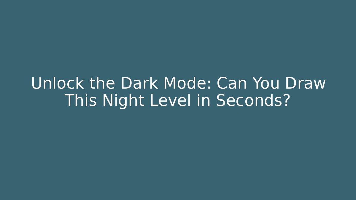 Unlock the Dark Mode: Can You Draw This Night Level in Seconds? - Critter Realm