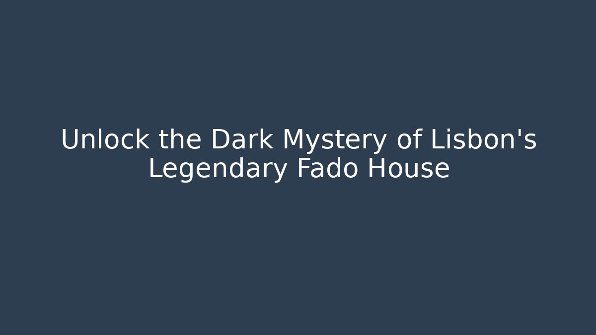 Unlock the Dark Mystery of Lisbon's Legendary Fado House