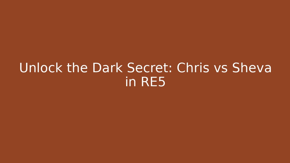 Unlock the Dark Secret: Chris vs Sheva in RE5 - Critter Realm