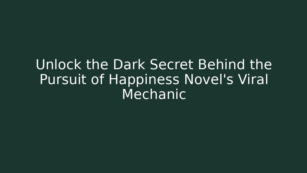 Unlock the Dark Secret Behind the Pursuit of Happiness Novel's Viral Mechanic