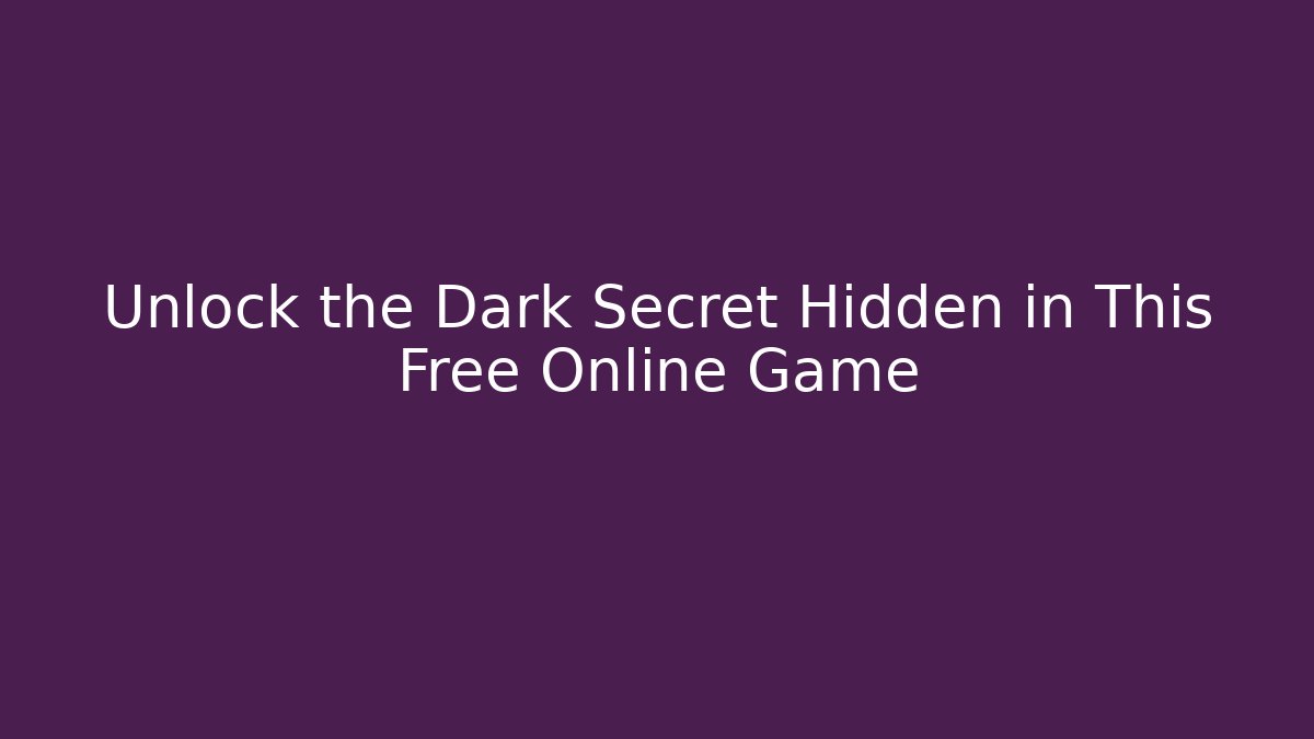 Unlock the Dark Secret Hidden in This Free Online Game